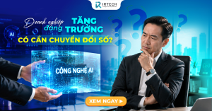 DOANH NGHIỆP VẪN ĐANG TĂNG TRƯỞNG THÌ CÓ CẦN CHUYỂN ĐỔI SỐ?