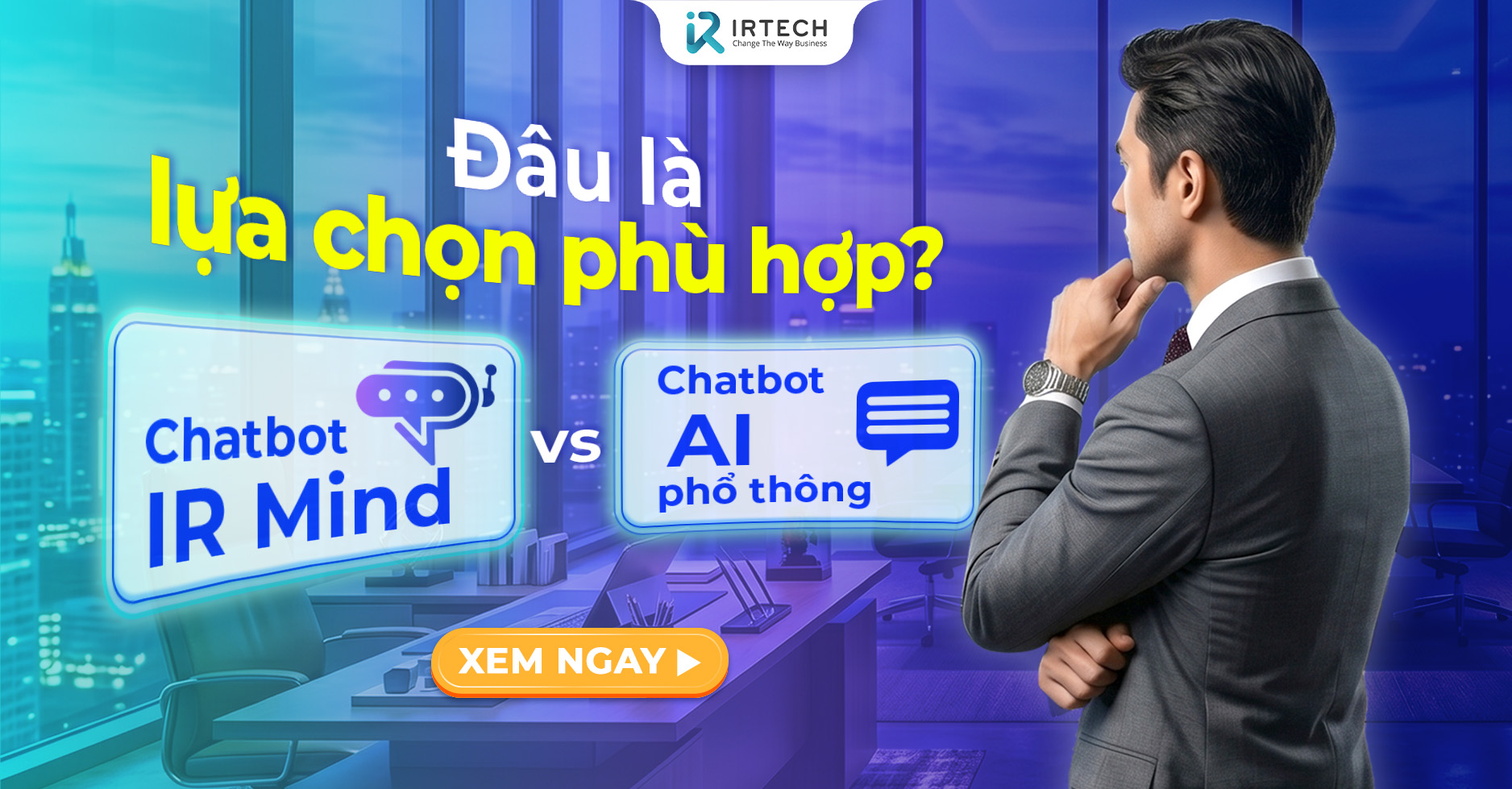 Chatbot AI phổ thông và Chatbot IR Mind: Đâu là trợ lý AI đắc lực cho doanh nghiệp?