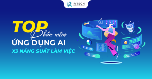 Top phần mềm ứng dụng AI trong doanh nghiệp giúp X3 năng suất làm việc